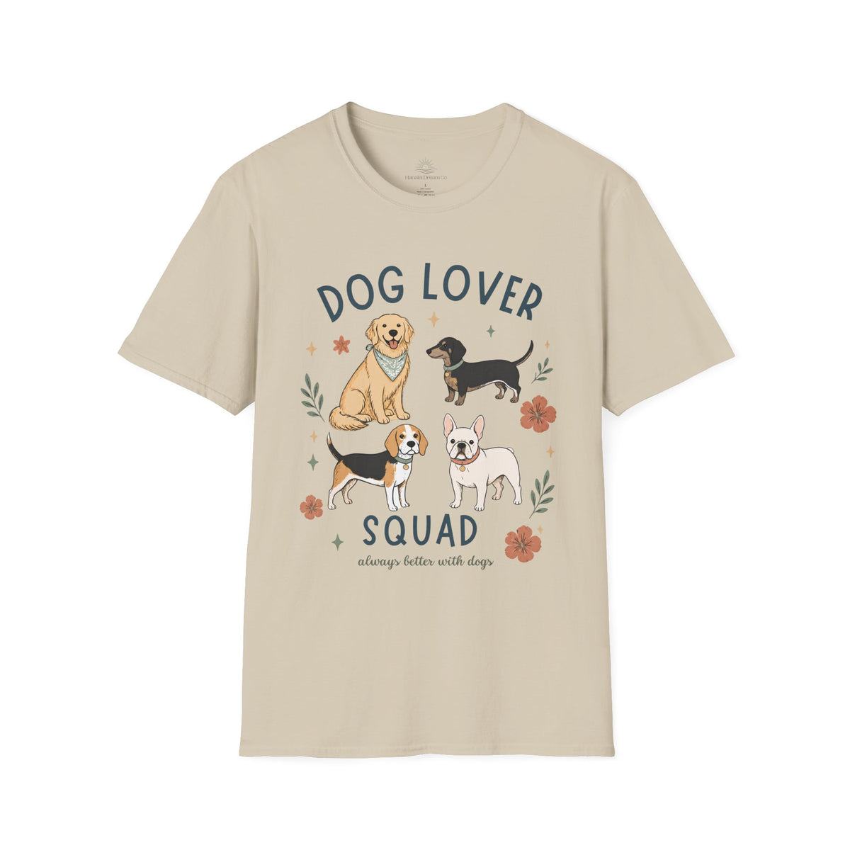 Dog Lover Squad Tee — Always Better With Dogs Shirt