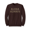 Aloha Always Crewneck Sweatshirt