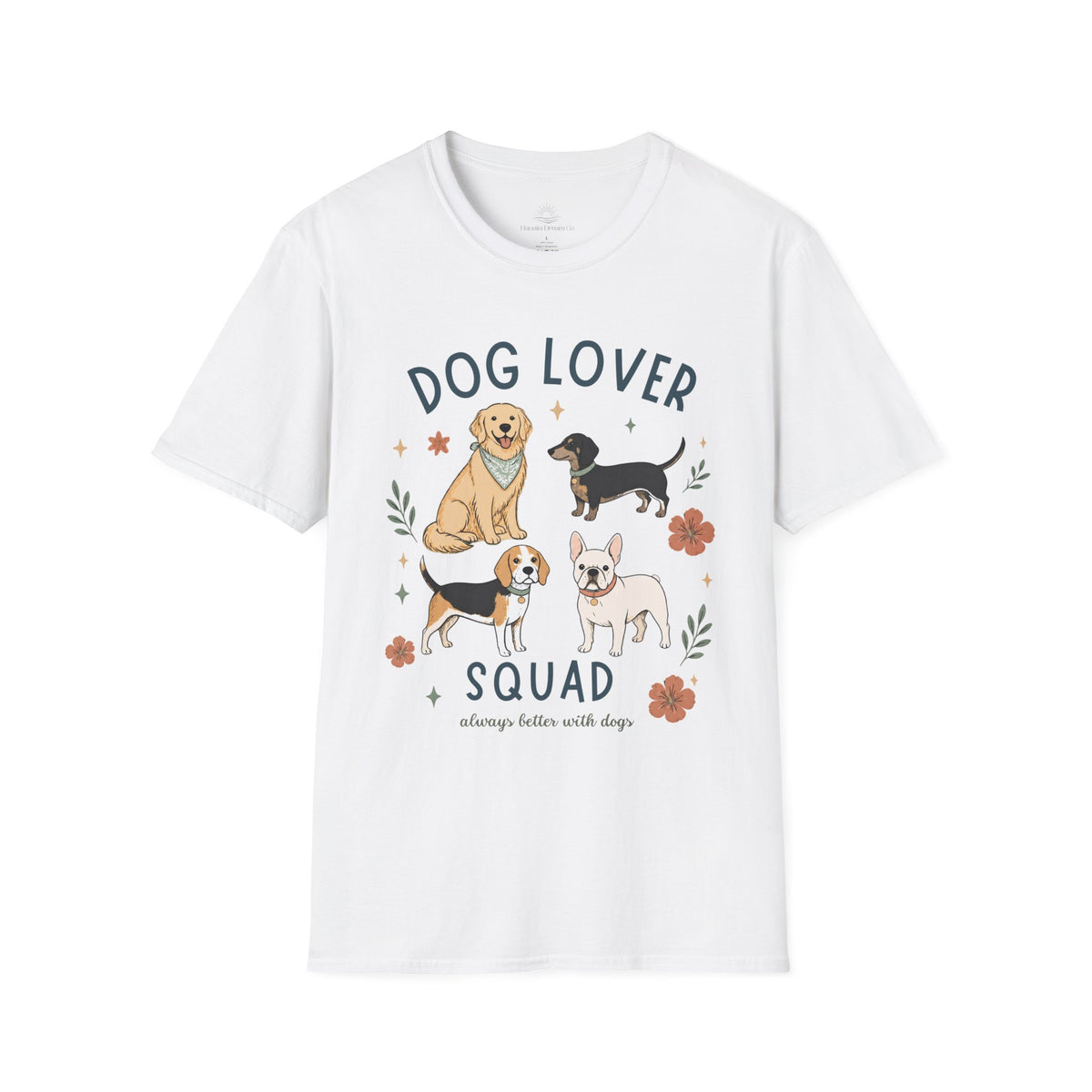 Dog Lover Squad Tee — Always Better With Dogs Shirt